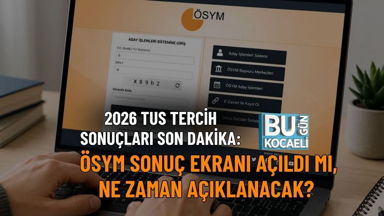 2026 TUS TERCİH SONUÇLARI SON DAKİKA: ÖSYM SONUÇ EKRANI AÇILDI MI, NE ZAMAN AÇIKLANACAK?