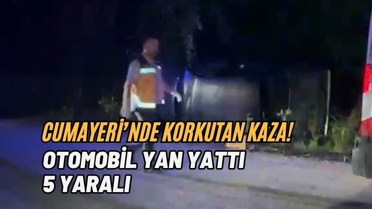 CUMAYERİ’NDE KORKUTAN KAZA! OTOMOBİL YAN YATTI, 5 YARALI