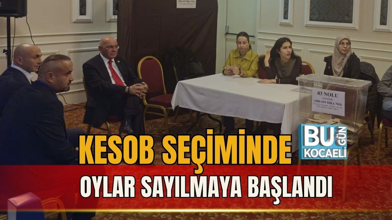 KESOB SEÇİMİNDE OYLAR SAYILMAYA BAŞLANDI