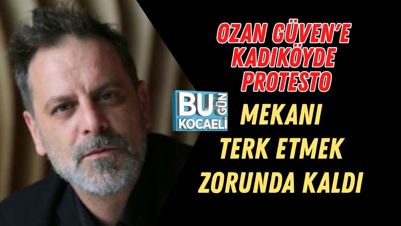 OZAN GÜVEN'E KADIKÖYDE PROTESTO MEKANI TERK ETMEK ZORUNDA KALDI