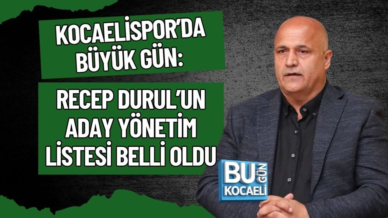 KOCAELİSPOR’DA BÜYÜK GÜN: RECEP DURUL’UN ADAY YÖNETİM LİSTESİ BELLİ OLDU