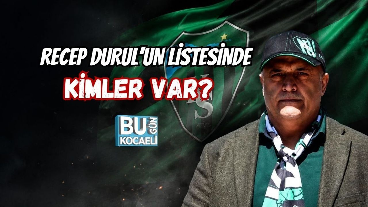 RECEP DURUL’UN LİSTESİNDE KİMLER VAR?