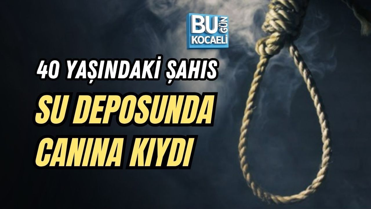 40 YAŞINDAKİ ŞAHIS SU DEPOSUNDA CANINA KIYDI