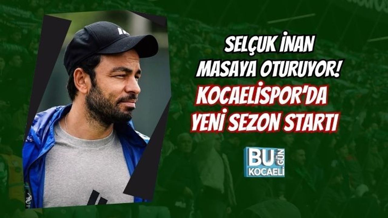 SELÇUK İNAN MASAYA OTURUYOR! KOCAELİSPOR’DA YENİ SEZON STARTI