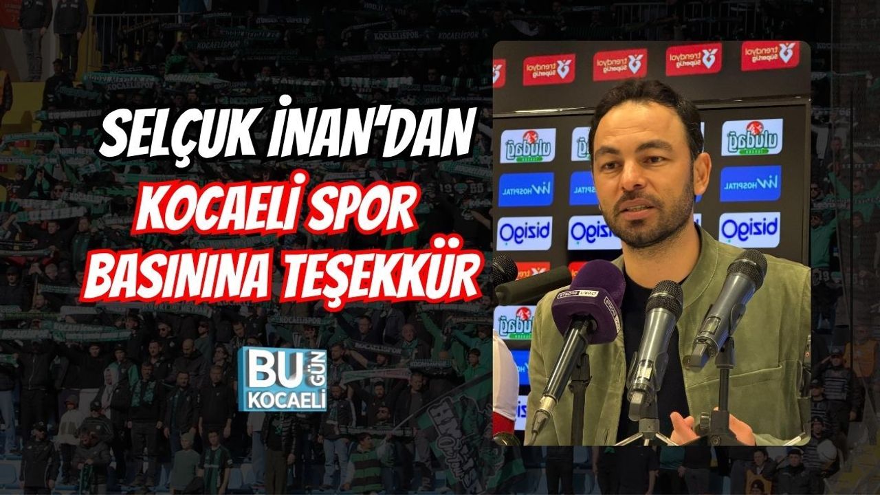 SELÇUK İNAN’DAN KOCAELİ SPOR BASININA TEŞEKKÜR