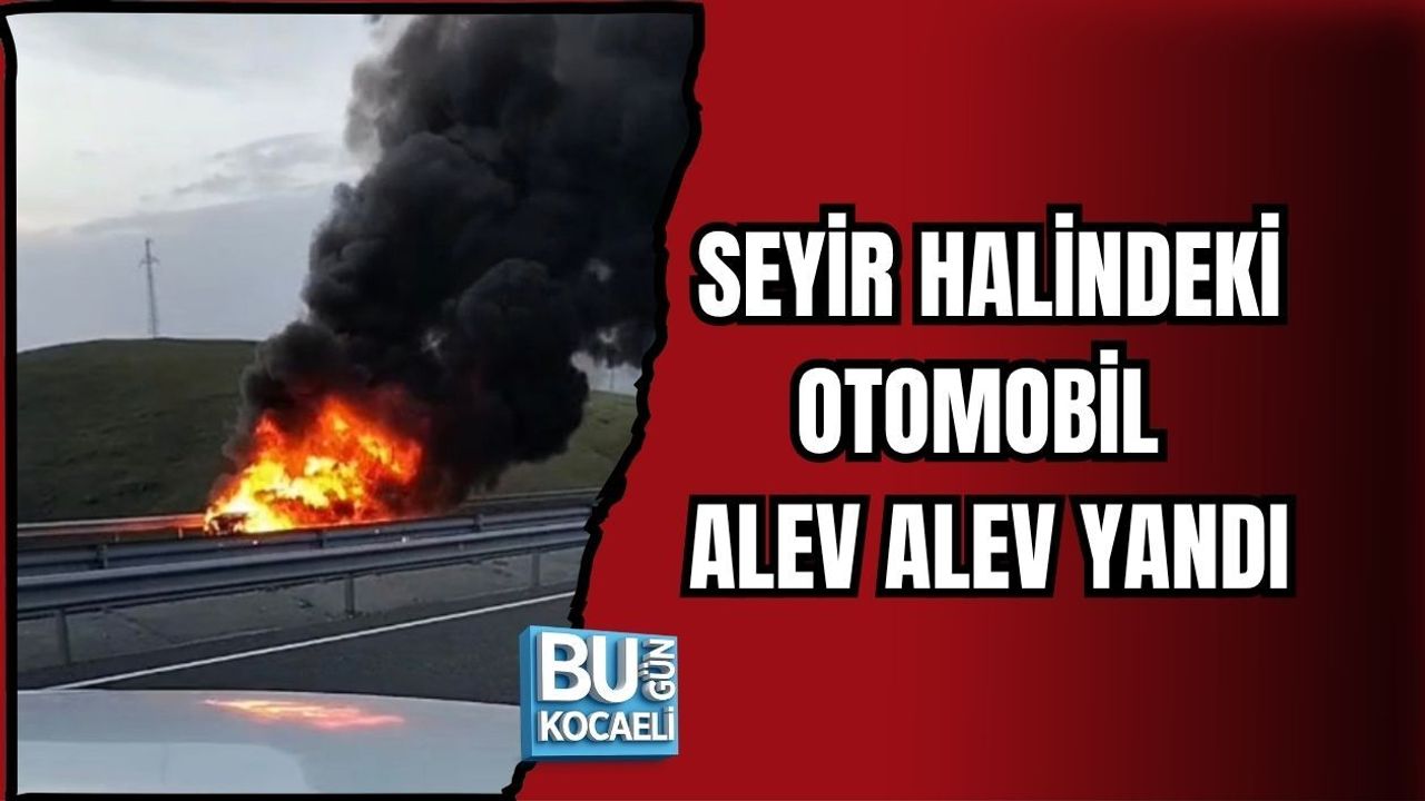 SEYİR HALİNDEKİ OTOMOBİL ALEV ALEV YANDI
