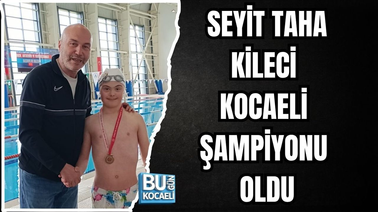 SEYİT TAHA KİLECİ KOCAELİ ŞAMPİYONU OLDU