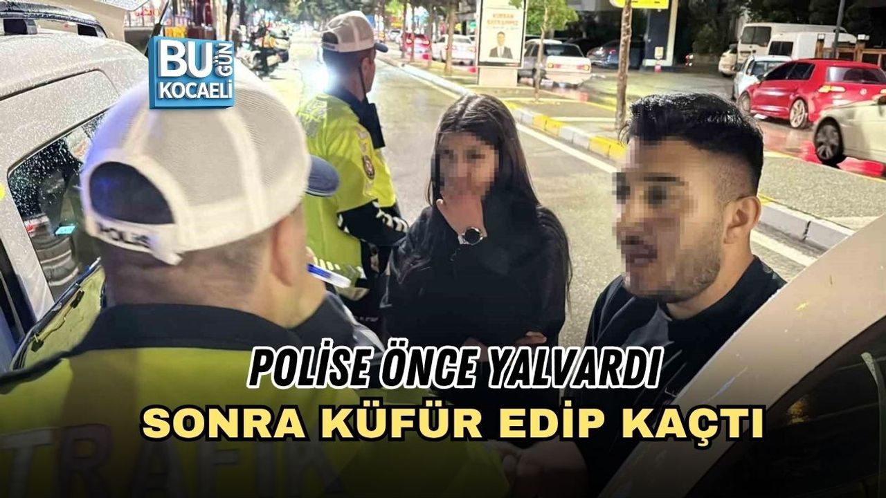 POLİSE ÖNCE YALVARDI SONRA KÜFÜR EDİP KAÇTI