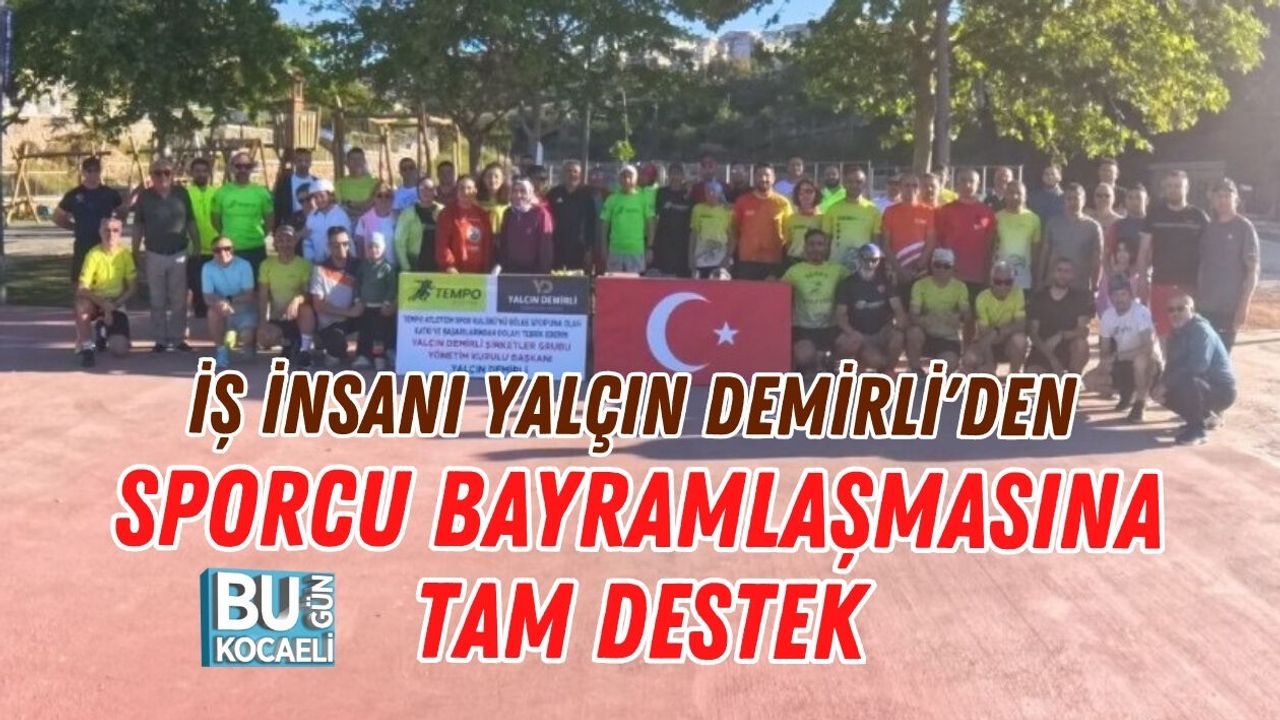 İŞ İNSANI YALÇIN DEMİRLİ'DEN SPORCU BAYRAMLAŞMASINA TAM DESTEK
