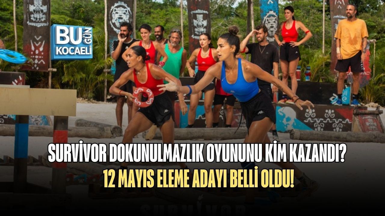 SURVİVOR DOKUNULMAZLIK OYUNUNU KİM KAZANDI? 12 MAYIS ELEME ADAYI BELLİ OLDU