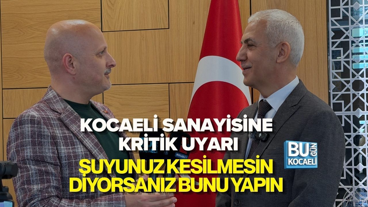 KOCAELİ SANAYİSİNE KRİTİK UYARI: SUYUNUZ KESİLMESİN DİYORSANIZ BUNU YAPIN