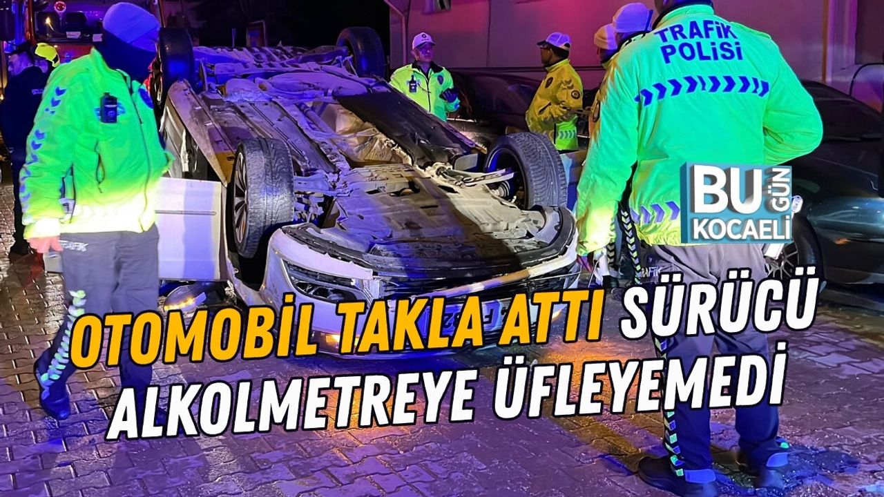 OTOMOBİL TAKLA ATTI SÜRÜCÜ ALKOLMETREYE ÜFLEYEMEDİ