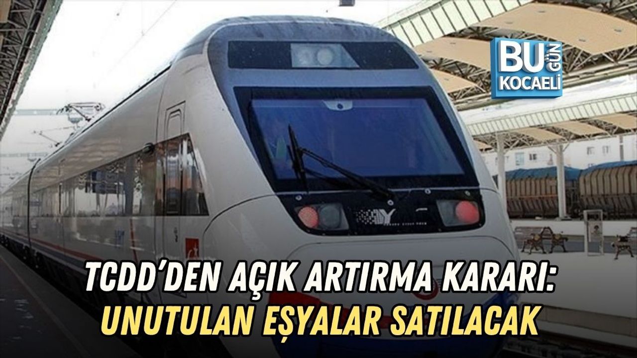 TCDD’DEN AÇIK ARTIRMA KARARI: UNUTULAN EŞYALAR SATILACAK