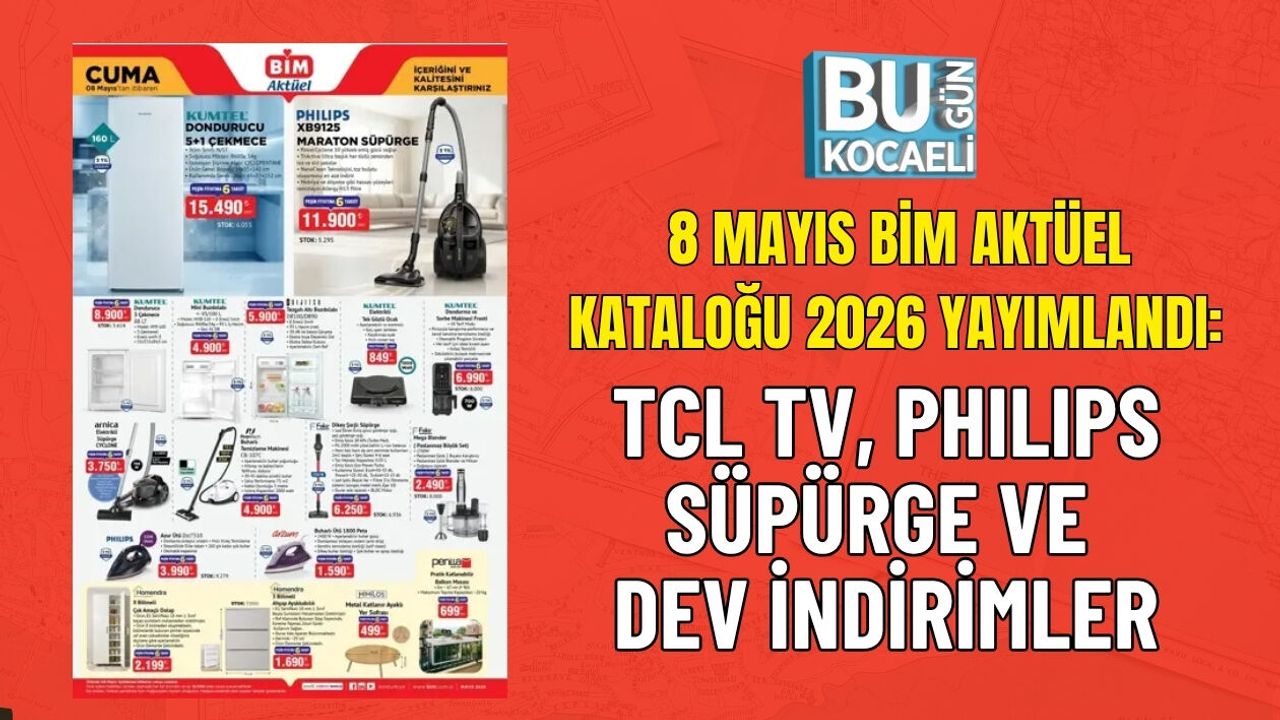 8 MAYIS BİM AKTÜEL KATALOĞU 2026 YAYIMLANDI: TCL TV, PHILIPS SÜPÜRGE VE DEV İNDİRİMLER
