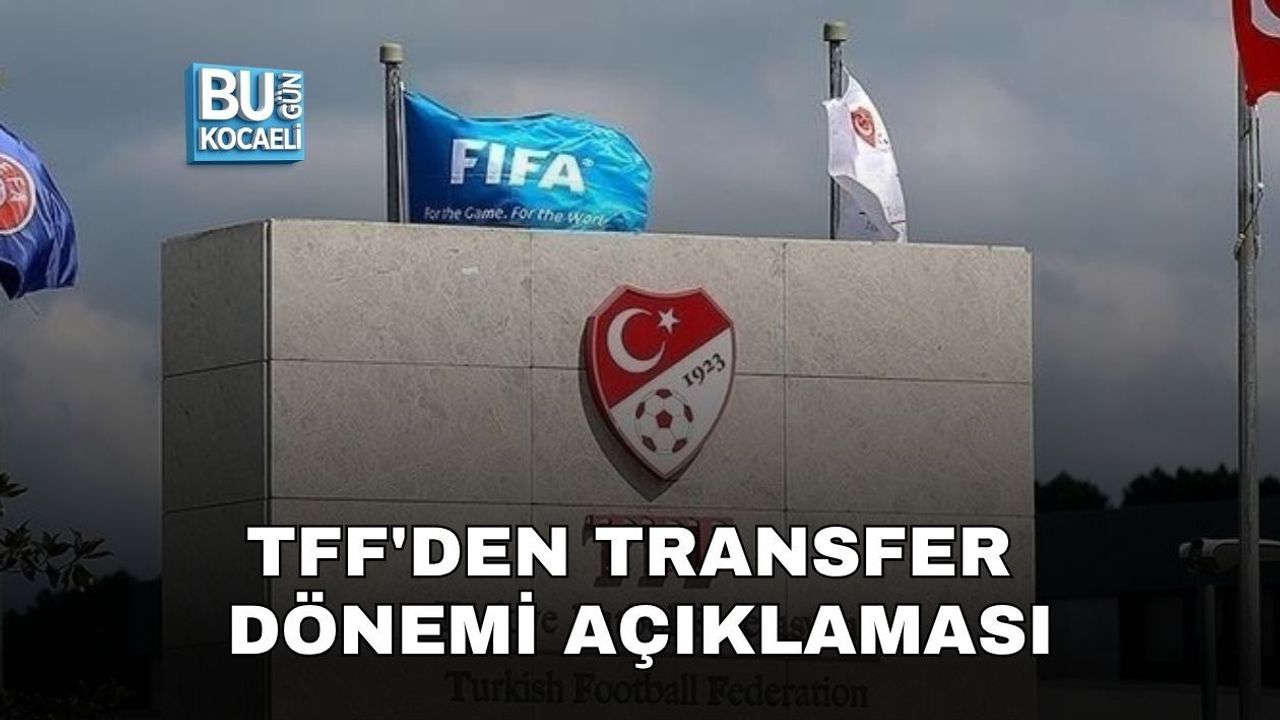 TFF'DEN TRANSFER DÖNEMİ AÇIKLAMASI