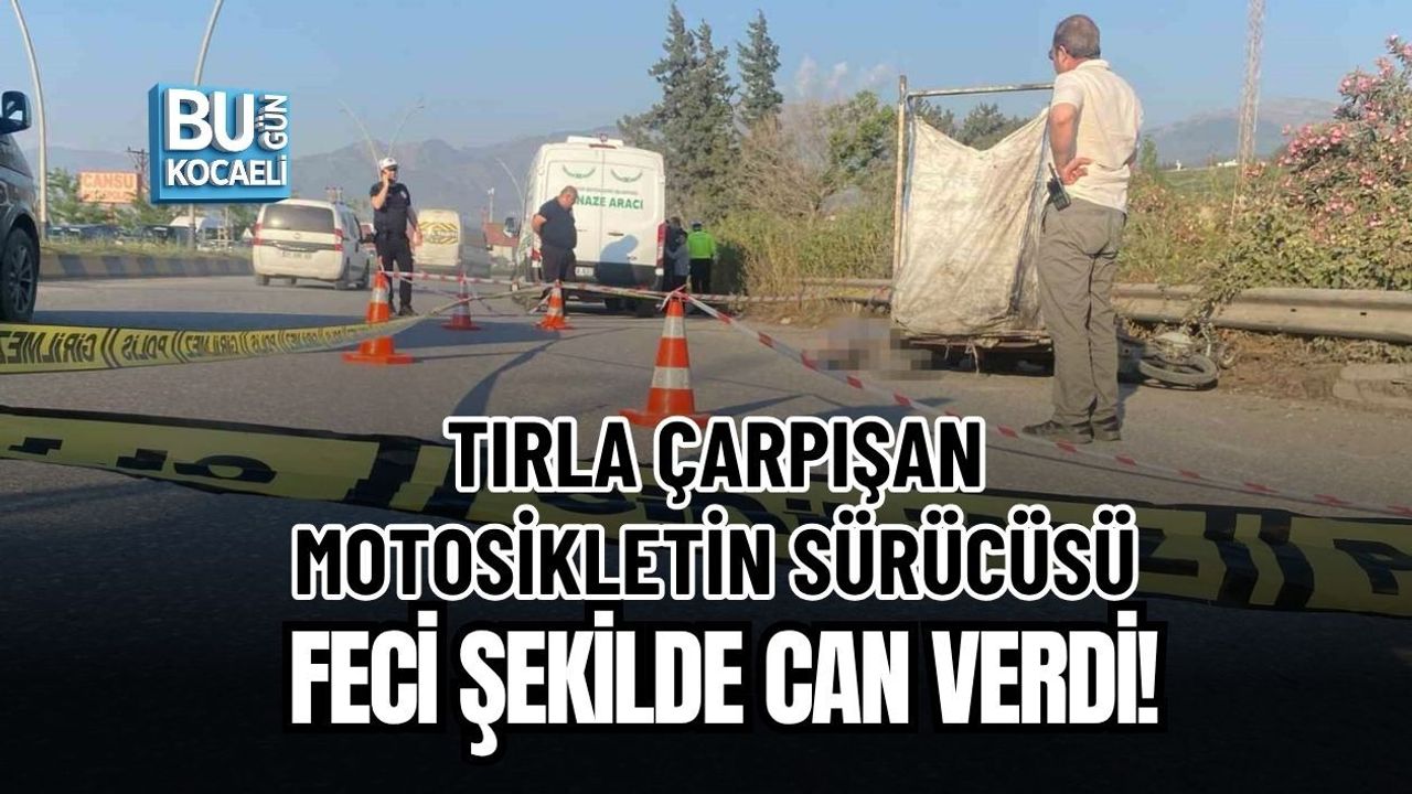 TIRLA ÇARPIŞAN MOTOSİKLETİN SÜRÜCÜSÜ FECİ ŞEKİLDE CAN VERDİ!