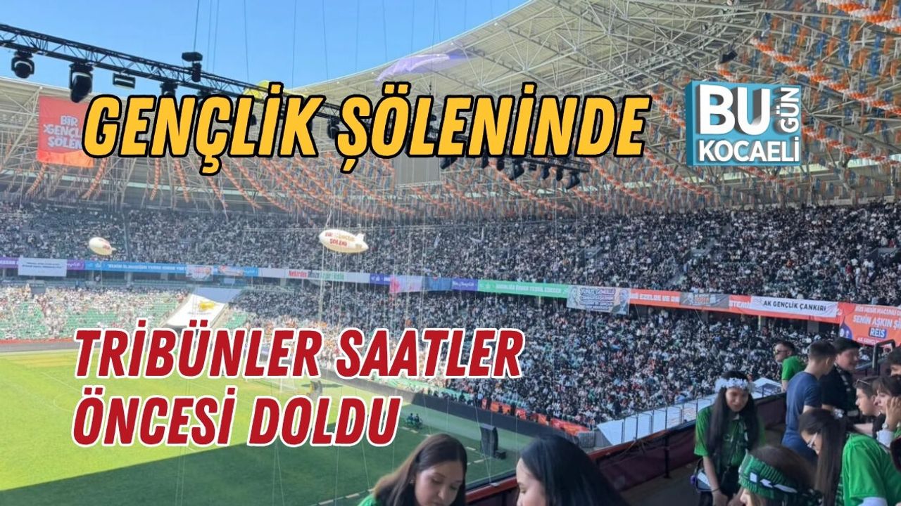 GENÇLİK ŞÖLENİNDE TRİBÜNLER SAATLER ÖNCESİ DOLDU
