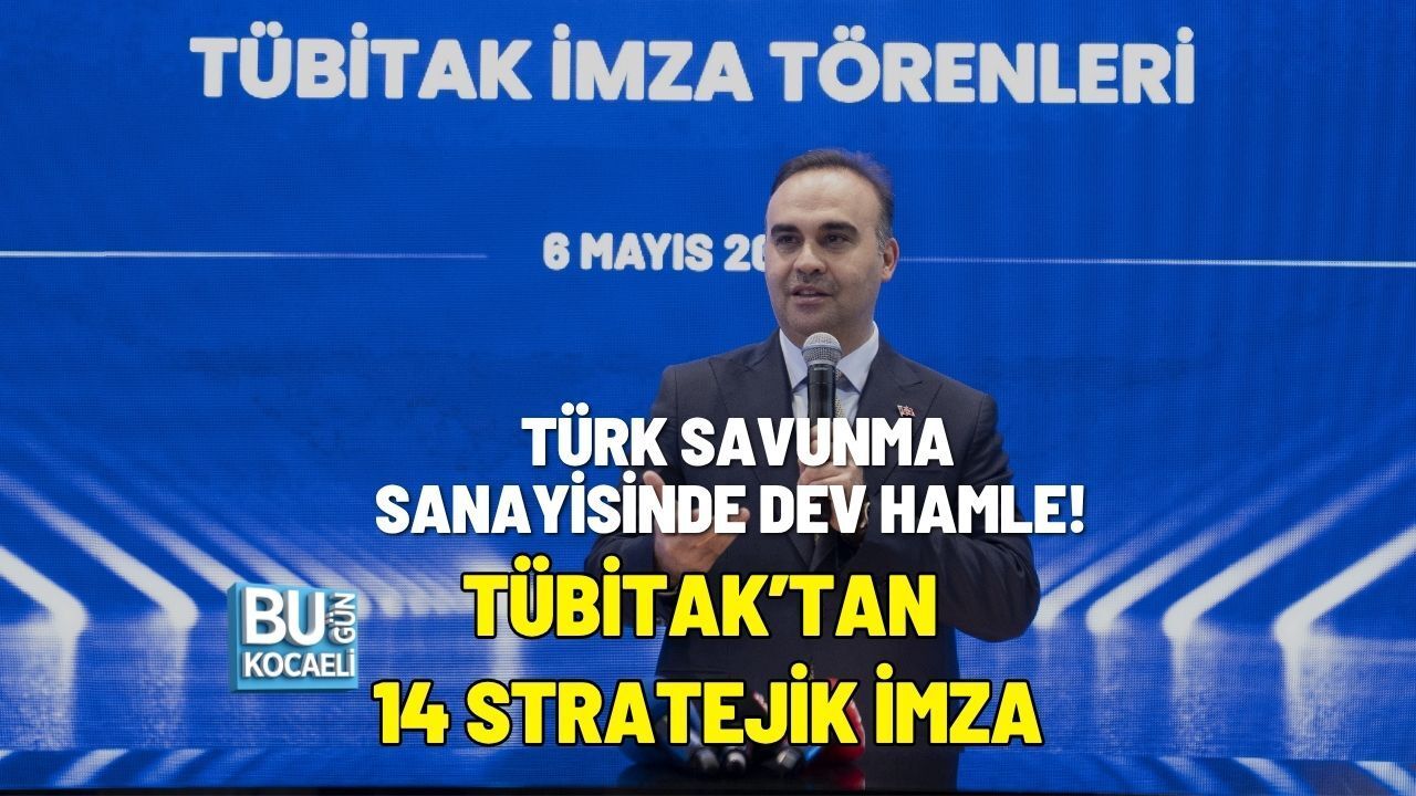 TÜRK SAVUNMA SANAYİSİNDE DEV HAMLE! TÜBİTAK’TAN 14 STRATEJİK İMZA