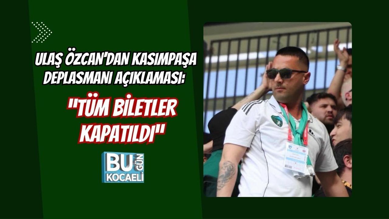 ULAŞ ÖZCAN’DAN KASIMPAŞA DEPLASMANI AÇIKLAMASI: “TÜM BİLETLER KAPATILDI”