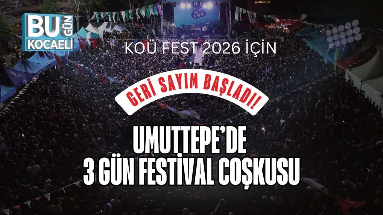 KOÜ FEST 2026 İÇİN GERİ SAYIM BAŞLADI! UMUTTEPE’DE 3 GÜN FESTİVAL COŞKUSU