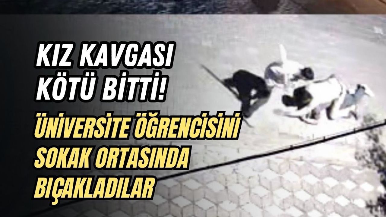 KIZ KAVGASI KÖTÜ BİTTİ! ÜNİVERSİTE ÖĞRENCİSİNİ SOKAK ORTASINDA BIÇAKLADILAR