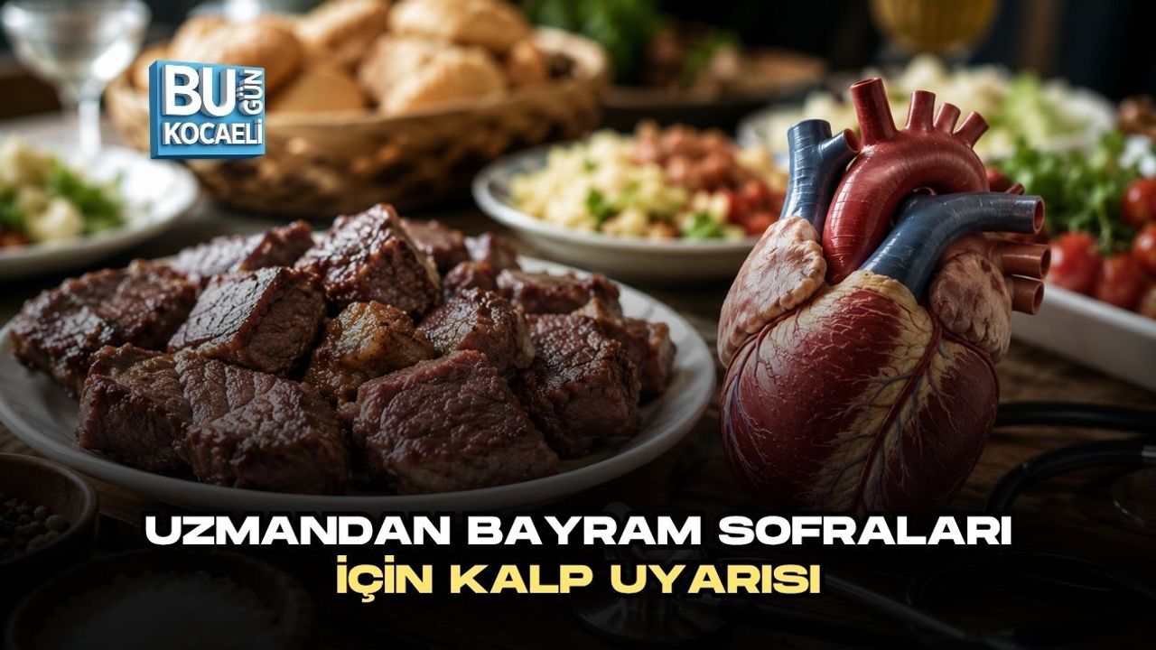 UZMANDAN BAYRAM SOFRALARI İÇİN KALP UYARISI