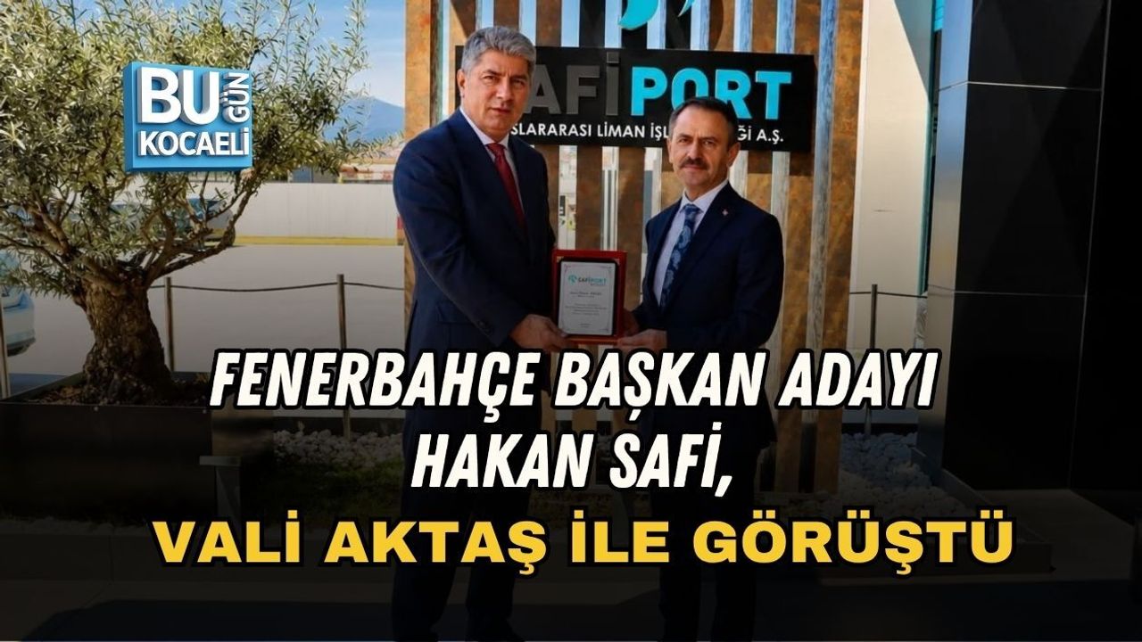 FENERBAHÇE BAŞKAN ADAYI HAKAN SAFİ, VALİ AKTAŞ İLE GÖRÜŞTÜ
