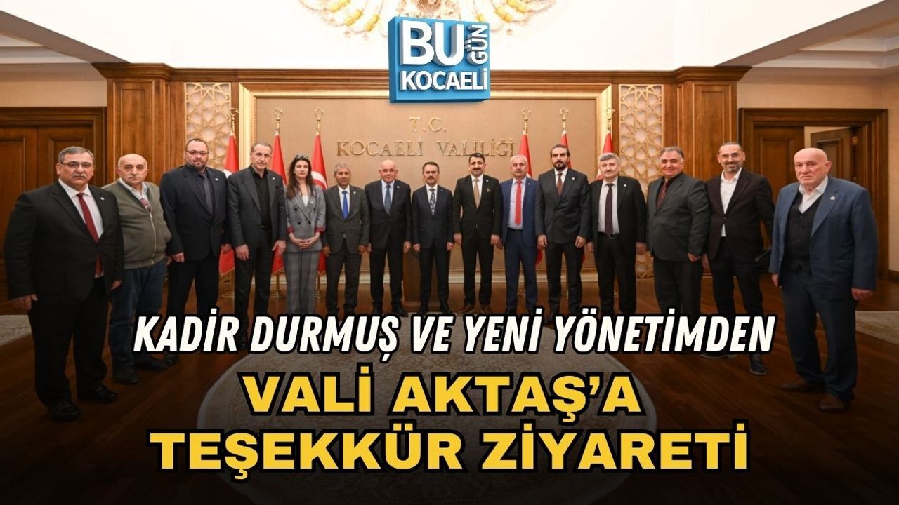 KADİR DURMUŞ VE YENİ YÖNETİMDEN VALİ AKTAŞ’A TEŞEKKÜR ZİYARETİ