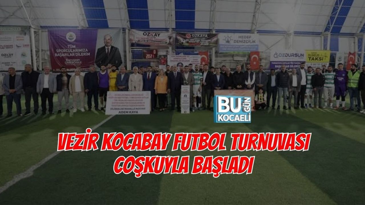 VEZİR KOCABAY FUTBOL TURNUVASI COŞKUYLA BAŞLADI