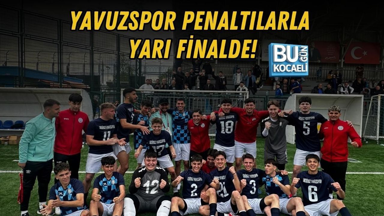 YAVUZSPOR PENALTILARLA YARI FİNALDE!