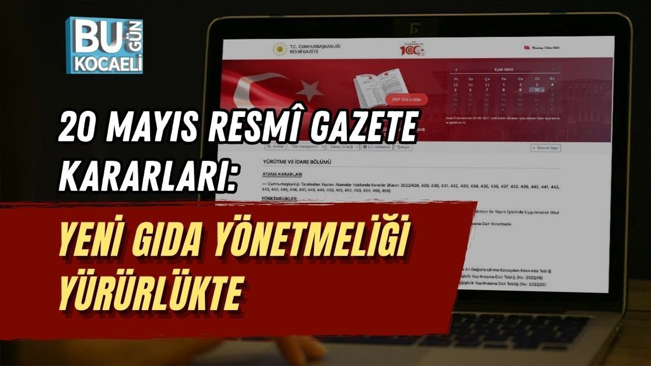 20 MAYIS RESMÎ GAZETE KARARLARI: YENİ GIDA YÖNETMELİĞİ YÜRÜRLÜKTE