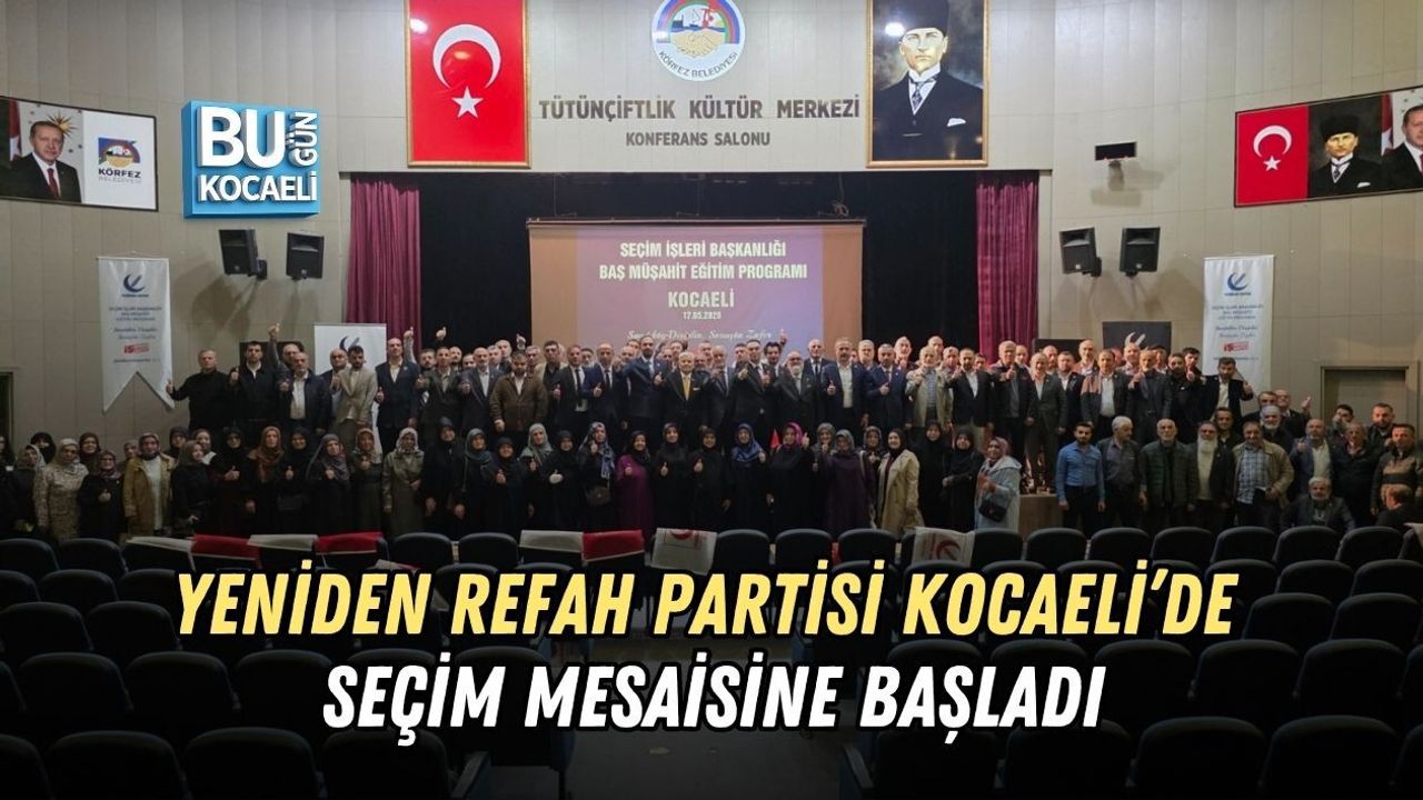 YENİDEN REFAH PARTİSİ KOCAELİ’DE SEÇİM MESAİSİNE BAŞLADI