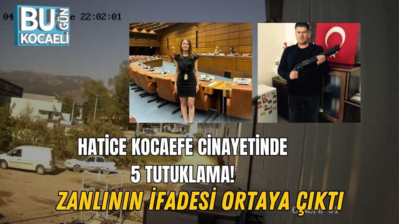 HATİCE KOCAEFE CİNAYETİNDE 5 TUTUKLAMA! ZANLININ İFADESİ ORTAYA ÇIKTI