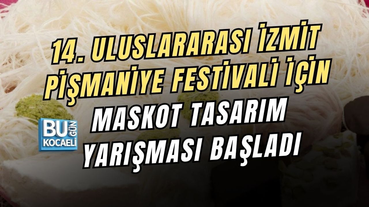 14. ULUSLARARASI İZMİT PİŞMANİYE FESTİVALİ İÇİN MASKOT TASARIM YARIŞMASI BAŞLADI