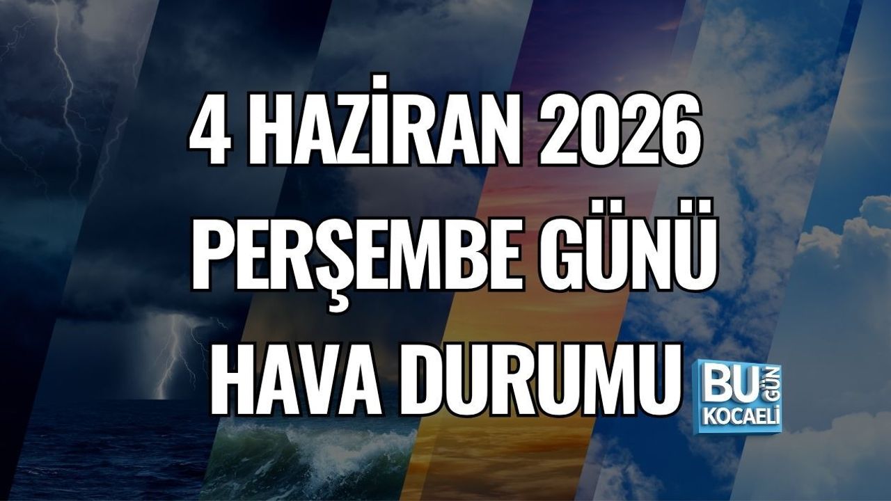 4 HAZİRAN 2026 PERŞEMBE GÜNÜ HAVA DURUMU: SICAKLIK 33 DERECEYE ÇIKIYOR