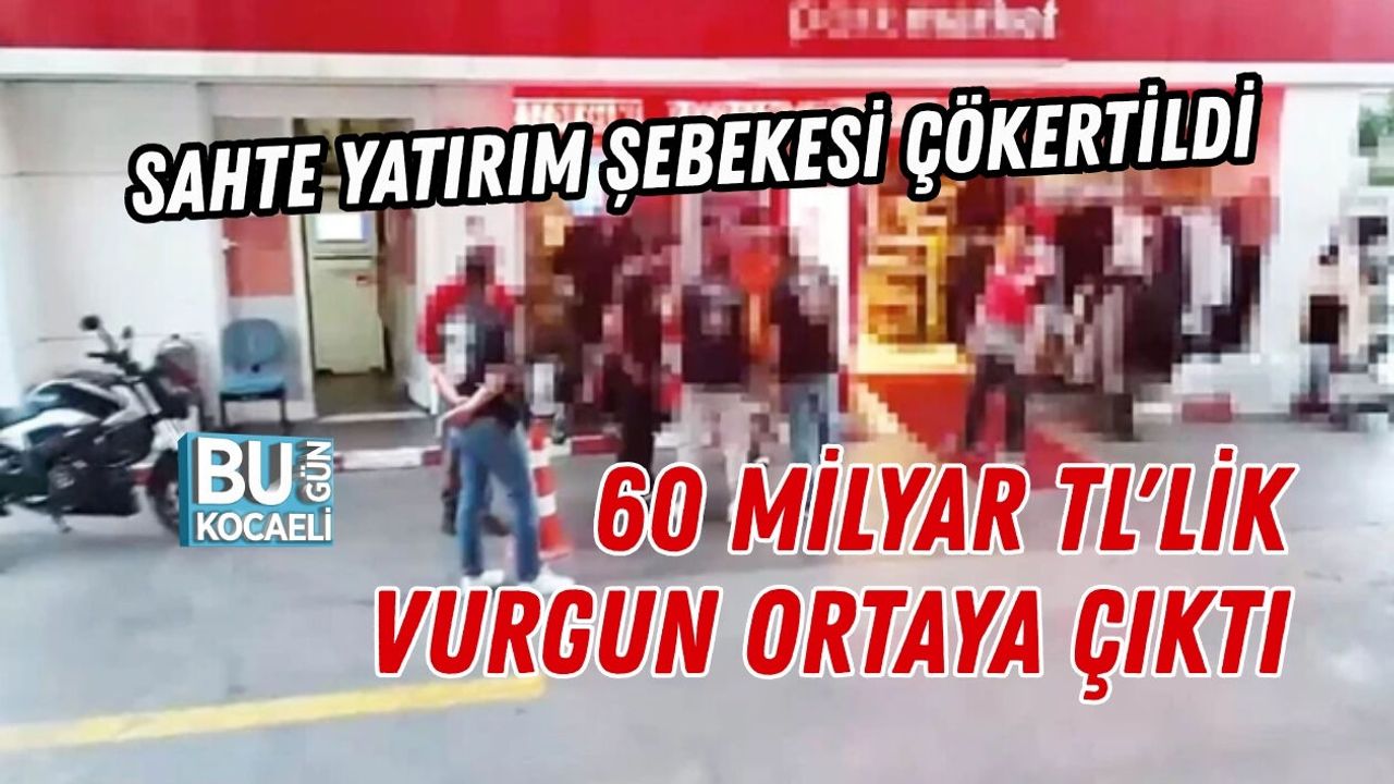 SAHTE YATIRIM ŞEBEKESİ ÇÖKERTİLDİ 60 MİLYAR TL'LİK VURGUN ORTAYA ÇIKTI