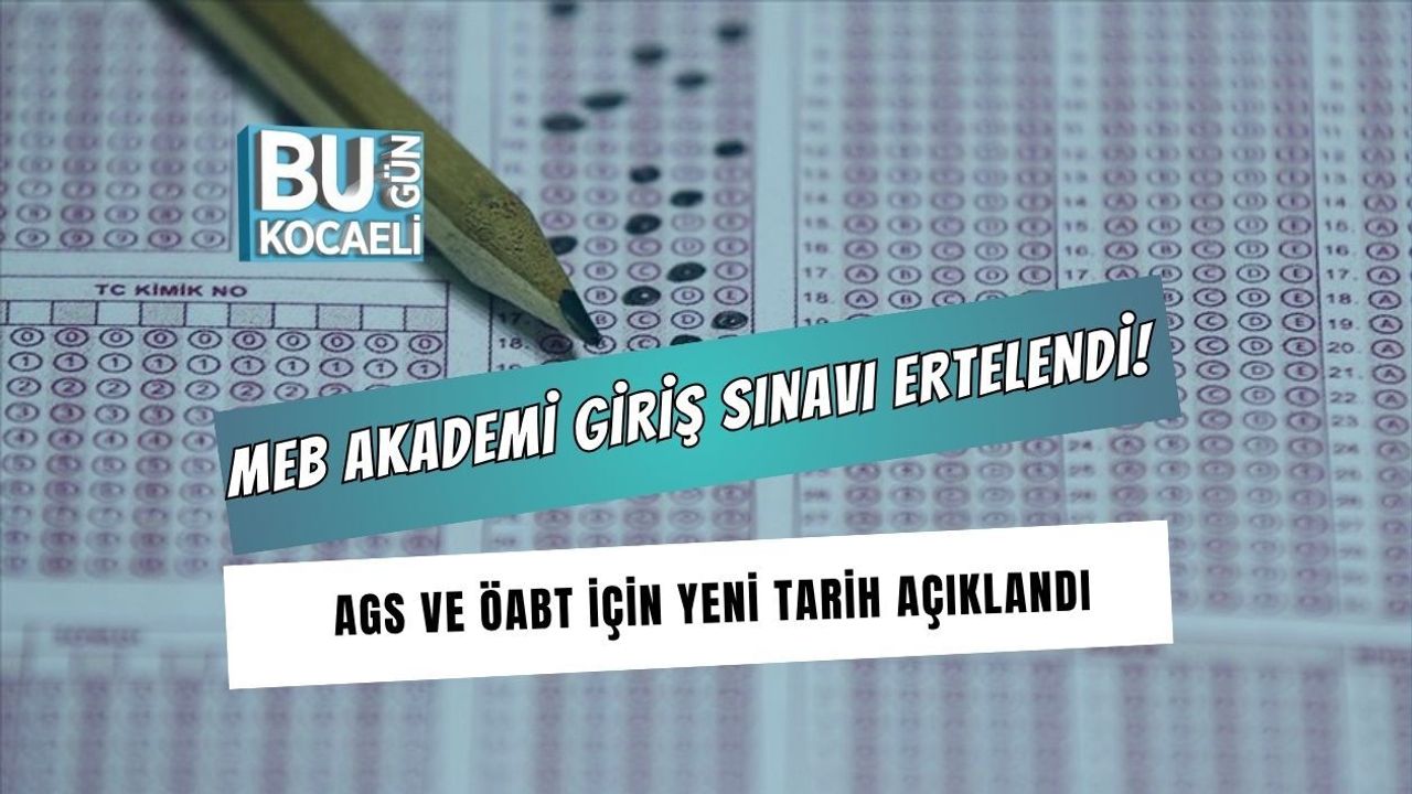 MEB AKADEMİ GİRİŞ SINAVI ERTELENDİ! AGS VE ÖABT İÇİN YENİ TARİH AÇIKLANDI