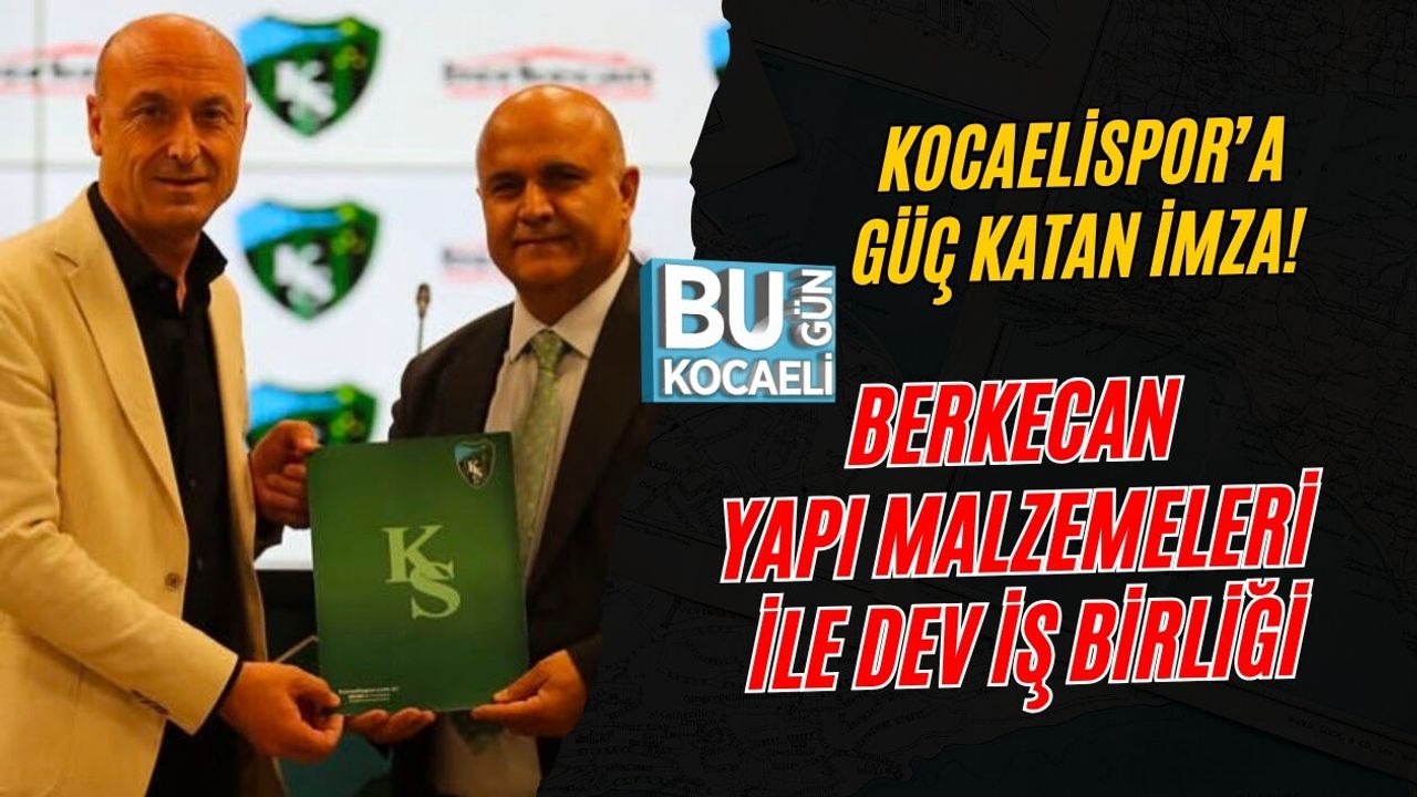 KOCAELİSPOR’A GÜÇ KATAN İMZA! BERKECAN YAPI MALZEMELERİ İLE DEV İŞ BİRLİĞİ