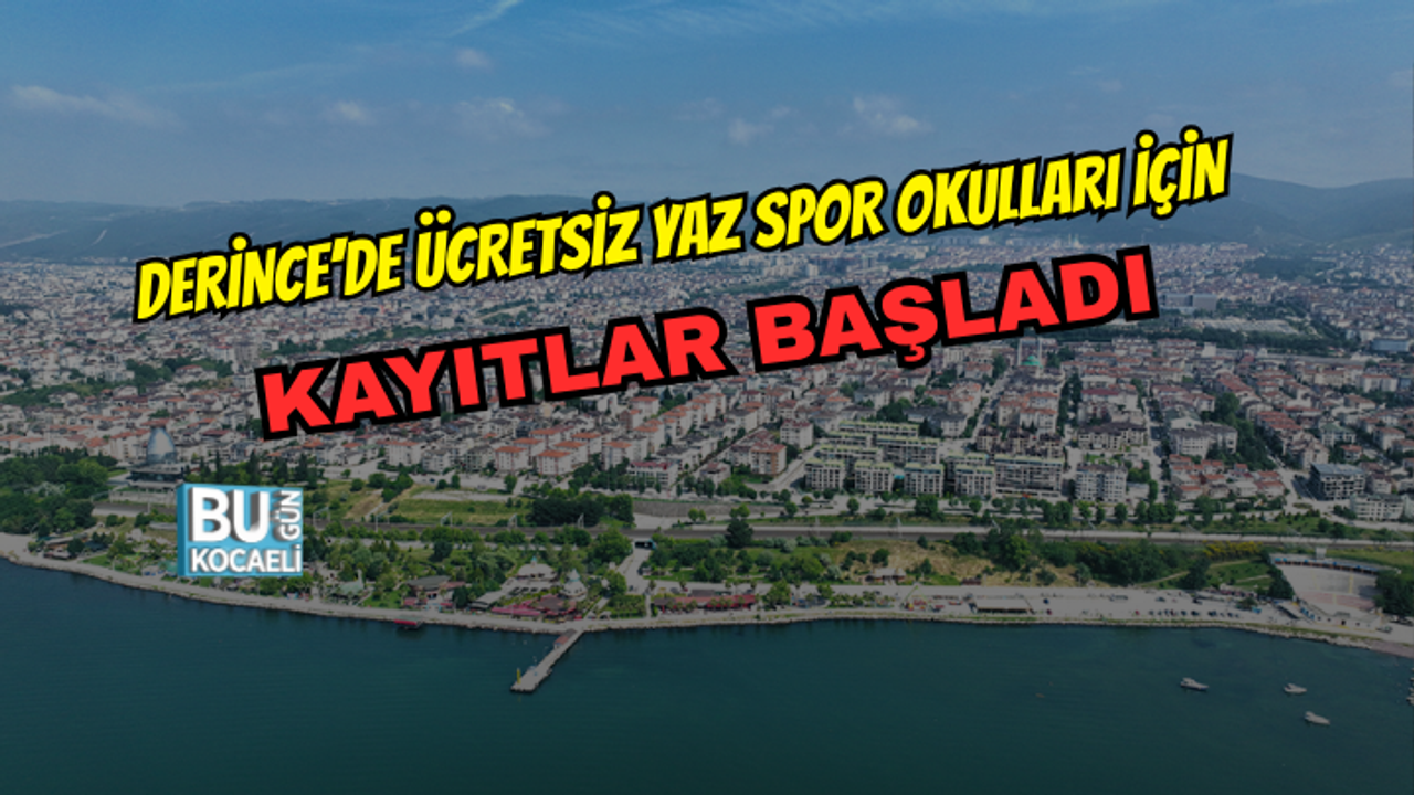 DERİNCE’DE ÜCRETSİZ YAZ SPOR OKULLARI İÇİN KAYITLAR BAŞLADI