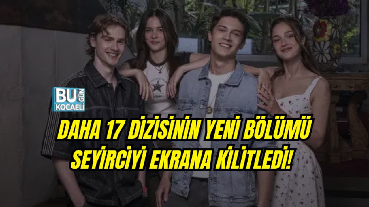 DAHA 17 DİZİSİNİN YENİ BÖLÜMÜ SEYİRCİYİ EKRANA KİLİTLEDİ! ŞOK EDEN SAHNELER VE GERİLİM BİR ARADA
