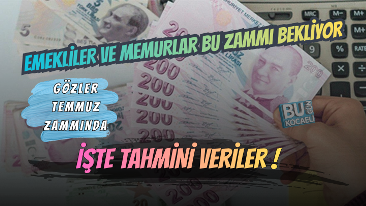 EMEKLİ VE MEMURUN GÖZÜ TEMMUZ ZAMMINDA! KULİSLERDE KONUŞULAN ORANLAR