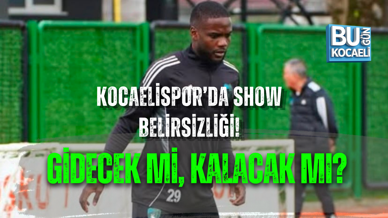 KOCAELİSPOR’DA SHOW BELİRSİZLİĞİ! GİDECEK Mİ, KALACAK MI?