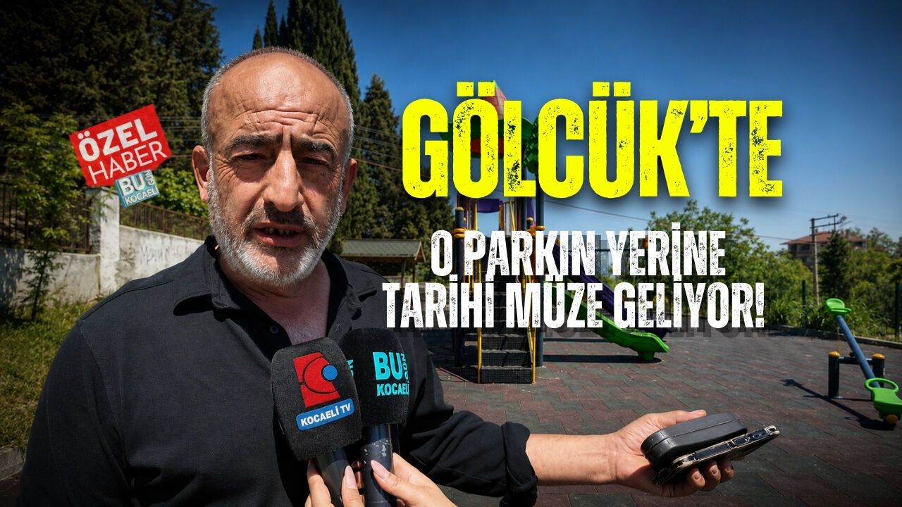GÖLCÜK’TE O PARKIN YERİNE TARİHİ MÜZE GELİYOR!