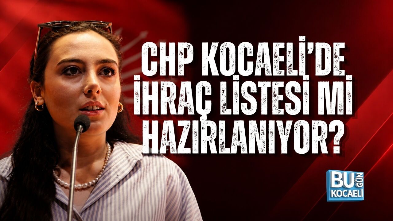 ÖZLEM ÜNAL AÇTI AĞZINI YUMDU GÖZÜNÜ CHP KOCAELİ’DE İHRAÇ LİSTESİ Mİ HAZIRLANIYOR?