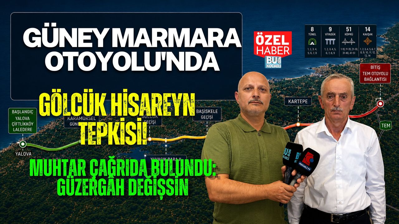 GÜNEY MARMARA OTOYOLU’NDA GÖLCÜK HİSAREYN TEPKİSİ! MUHTAR ÇAĞRIDA BULUNDU: GÜZERGÂH DEĞİŞSİN