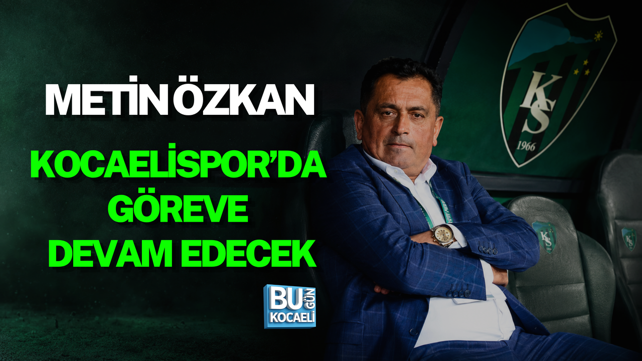 METİN ÖZKAN KOCAELİSPOR’DA GÖREVE DEVAM EDECEK