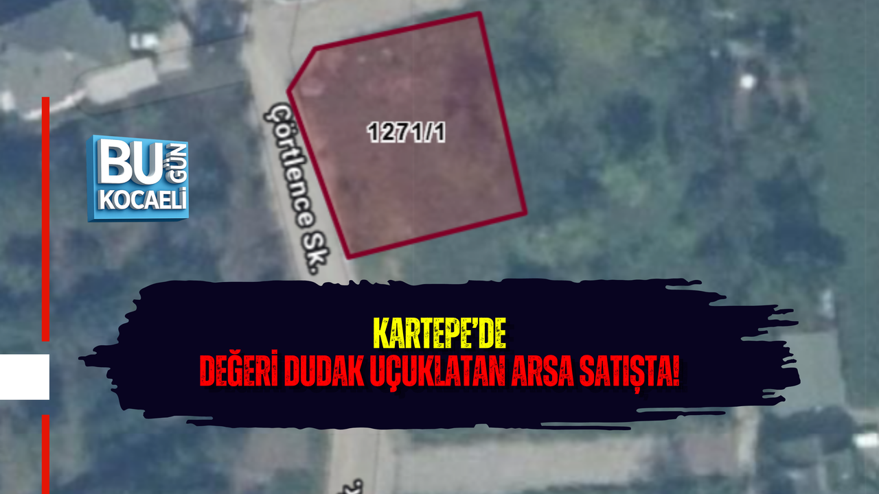 KARTEPE’DE DEĞERİ DUDAK UÇUKLATAN ARSA SATIŞTA!