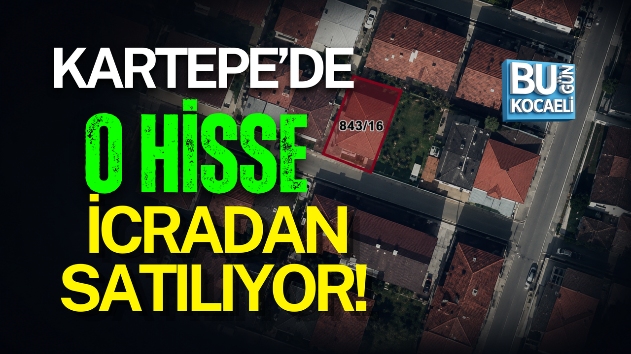 KARTEPE’DE O HİSSE İCRADAN SATILIYOR!