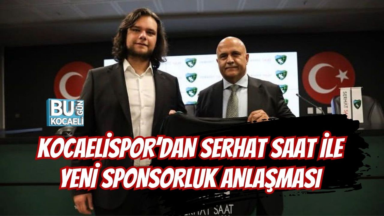 KOCAELİSPOR’DAN SERHAT SAAT İLE YENİ SPONSORLUK ANLAŞMASI