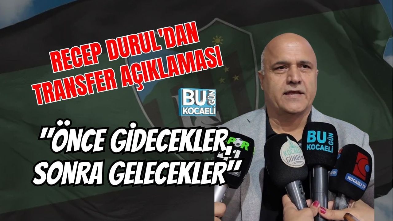 RECEP DURUL'DAN TRANSFER AÇIKLAMASI "ÖNCE GİDECEKLER, SONRA GELECEKLER"